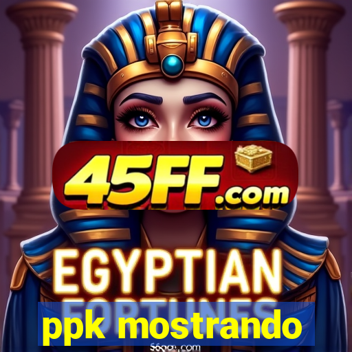 ppk mostrando